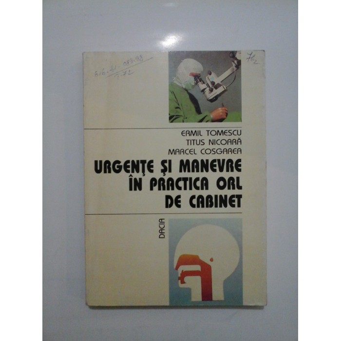 URGENTE  SI  MANEVRE  IN  PRACTICA  ORL  DE  CABINET  -  Ermil Tomescu * Titus Nicoara * Marcel Cosgarea 